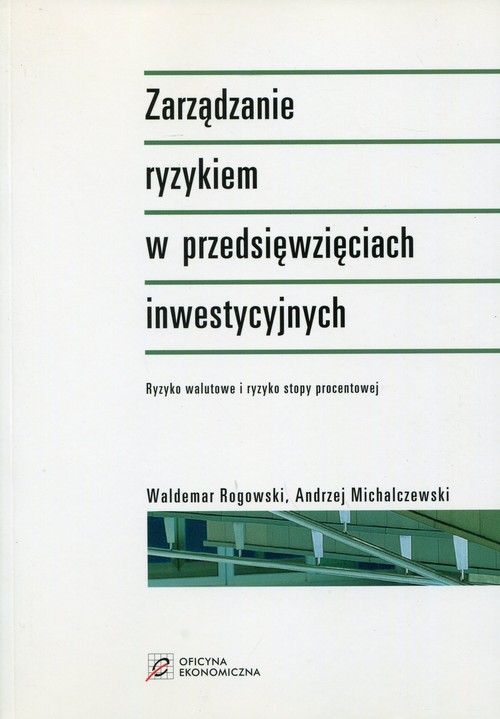 Image of Zarządzanie ryzykiem w przedsięwzięciach inwestycyjnych Ryzyko walutowe i ryzyko stopy procentowej