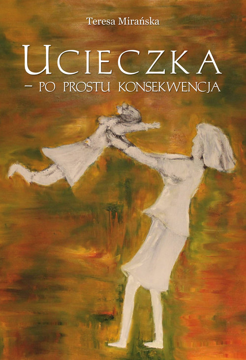Image of Ucieczka - po prostu konsekwencja