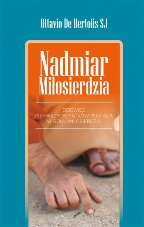 Image of NADMIAR MIŁOSIERDZIA Dziewięć pierwszych piątków miesiąca w Roku Miłosierdzia