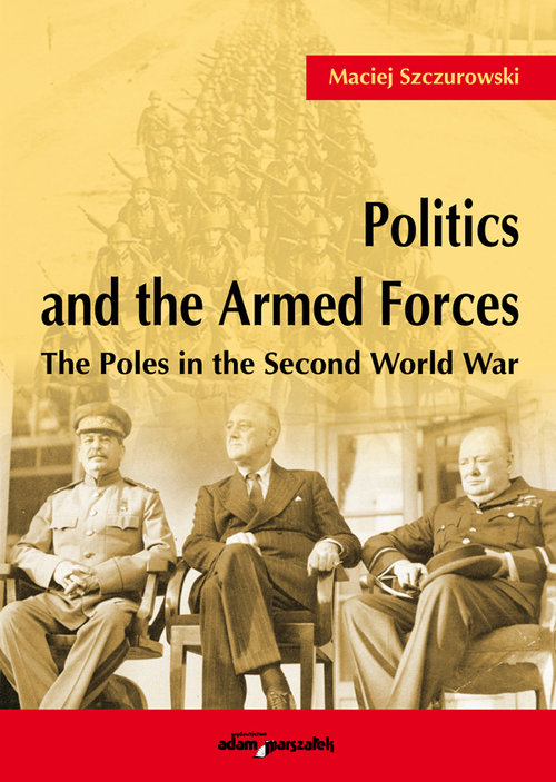 Image of Politics and the Armed Forces The Poles in the Second World War