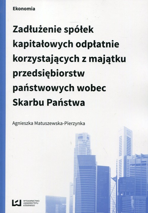 Image of Zadłużenie spółek kapitałowych odpłatnie korzystających z majątku przedsiębiorstw państwowych wobec Skarbu Państwa