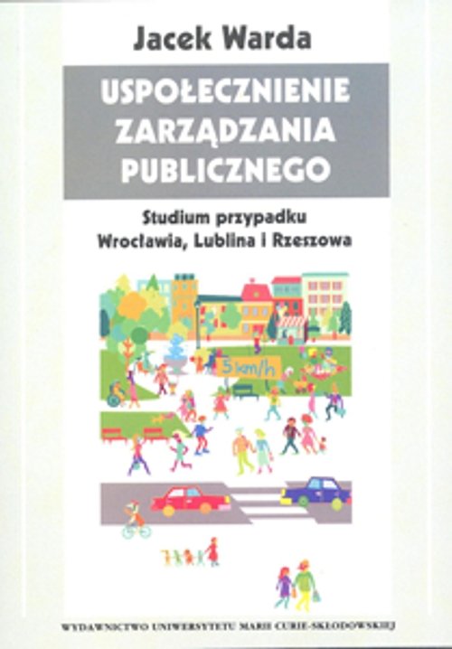 Image of Uspołecznienie zarządzania publicznego Studium przypadku Wrocławia, Lublina i Rzeszowa