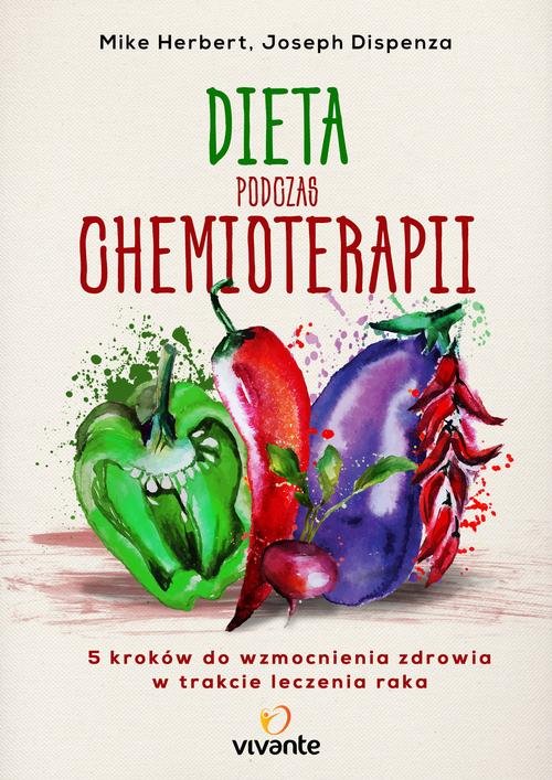 Image of Dieta podczas chemioterapii Pięć kroków do wzmocnienia zdrowia w trakcie leczenia raka
