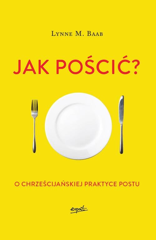 Image of Jak pościć? O chrześcijańskiej praktyce postu