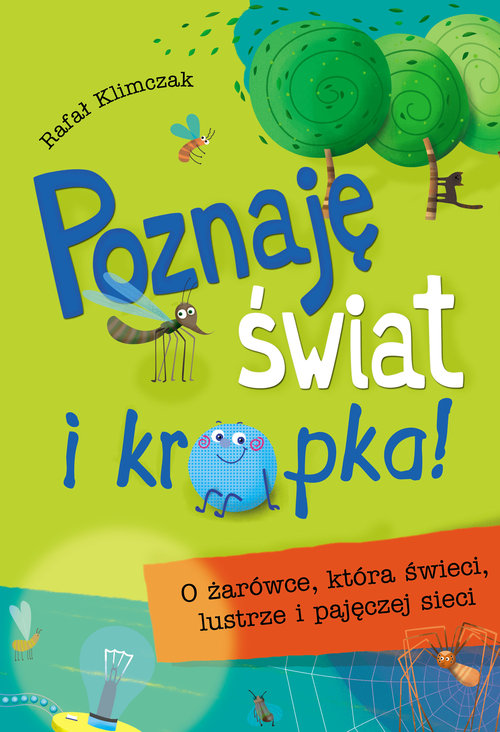 Image of Poznaję świat i kropka O żarówce, która świeci, lustrze i pajęczej sieci