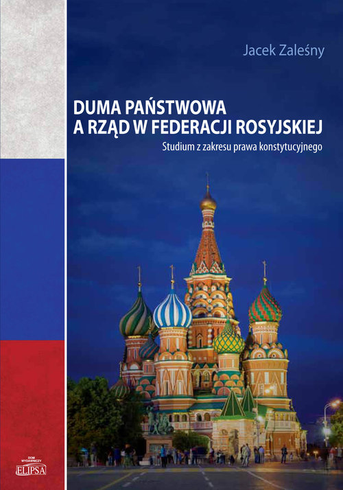 Image of Duma Państwowa a rząd w Federacji Rosyjskiej Studium z zakresu prawa konstytucyjnego