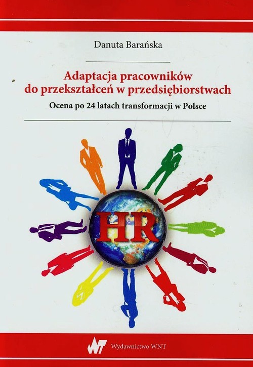 Image of Adaptacja pracowników do przekształceń w przedsiębiorstwach Ocena po 24 latach transformacji w Polsce