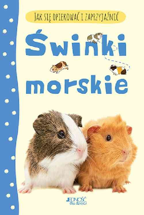 Image of Jak się opiekować i zaprzyjaźnić Świnki morskie