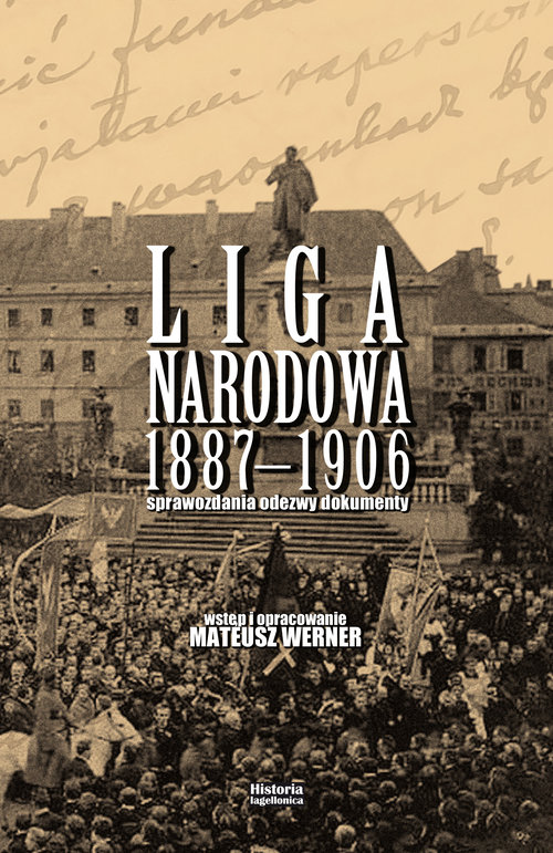 Image of Liga Narodowa 1887-1906 Sprawozdania, odezwy, dokumenty. Wstęp i opracowanie Mateusz Werner