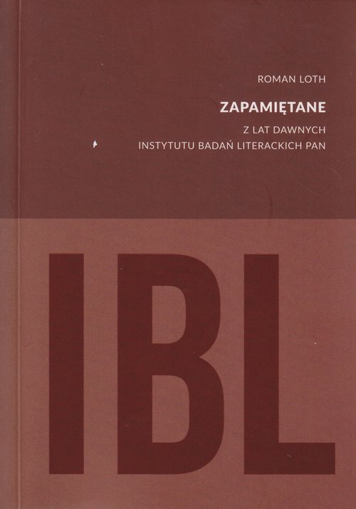 Image of Zapamiętane Z lat dawnych Instytutu Badań Literackich PAN