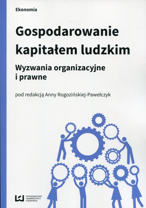 Image of Gospodarowanie kapitałem ludzkim Wyzwania organizacyjne i prawne