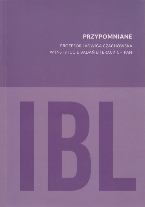 Image of Przypomniane Profesor Jadwiga Czachowska w Instytucie Badań Literackich PAN