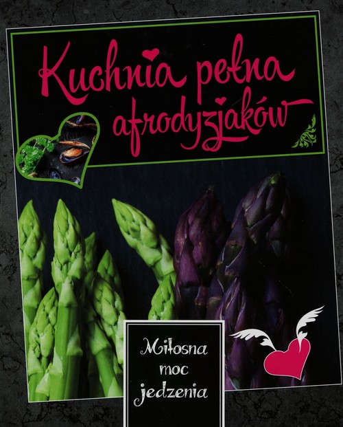 Image of Kuchnia pełna afrodyzjaków Miłosna moc jedzenia