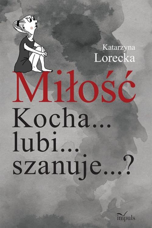Image of Miłość Kocha... lubi... szanuje...?