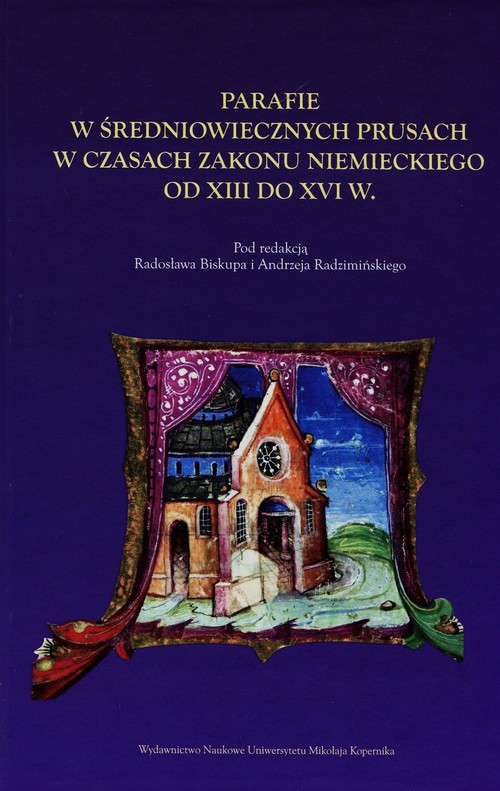 Image of Parafie w średniowiecznych Prusach w czasach zakonu niemieckiego od XIII do XVI w.