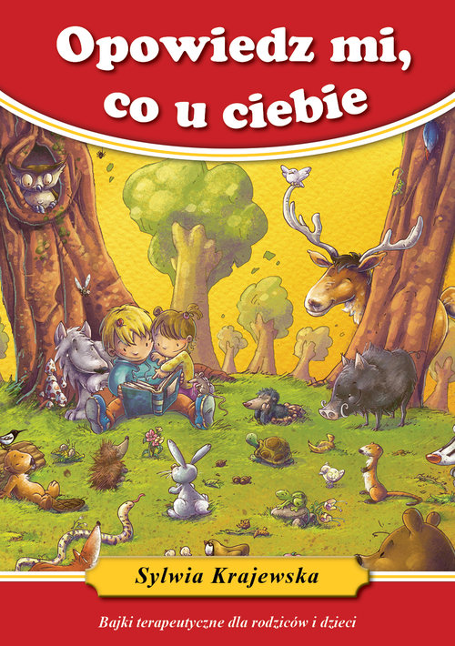 Image of Opowiedz mi co u ciebie Bajki terapeutyczne dla rodziców i dzieci