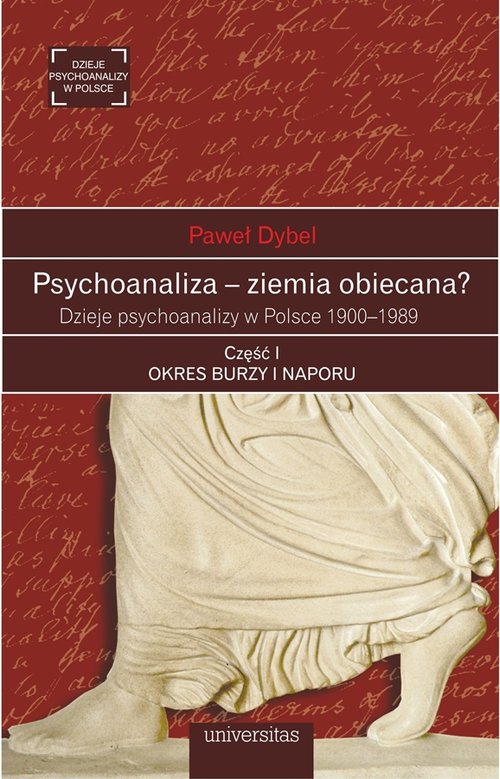Image of Psychoanaliza - ziemia obiecana? Dzieje psychoanalizy w Polsce 1900-1989. Część 1 Okres burzy i naporu