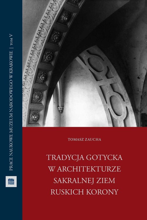 Image of Tradycja gotycka w architekturze sakralnej ziem ruskich Korony