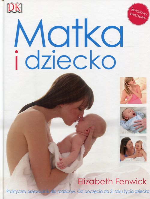 Image of Matka i dziecko Praktyczny przewodnik dla rodziców Od poczęcia do 3 roku życia dziecka