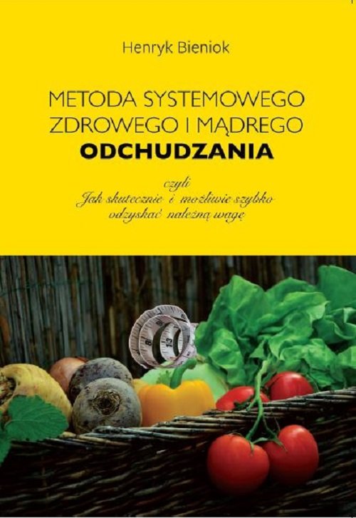 Image of Metoda systemowego, zdrowego i mądrego odchudzania czyli jak skutecznie i możliwie szybko odzyskać należną wagę