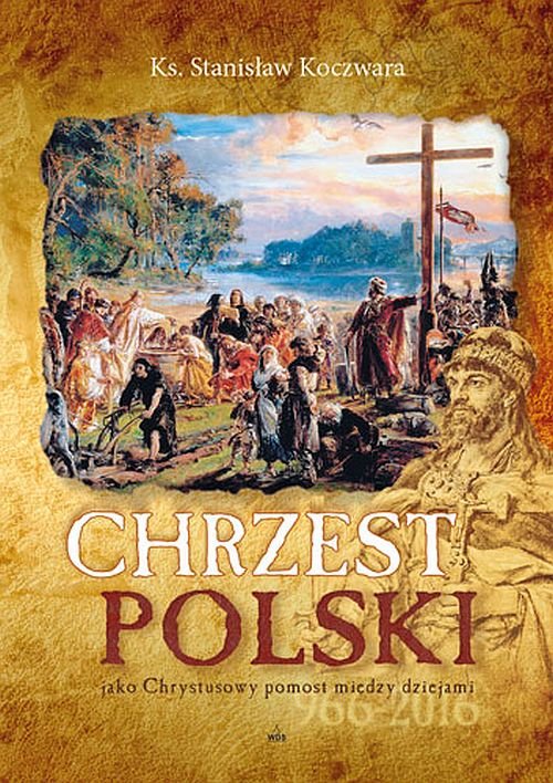 Image of Chrzest Polski Jako Chrystusowy pomost między dziejami