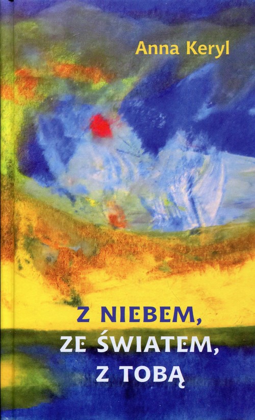Image of Z niebem, ze światem, z Tobą Wiersze 1980-2015