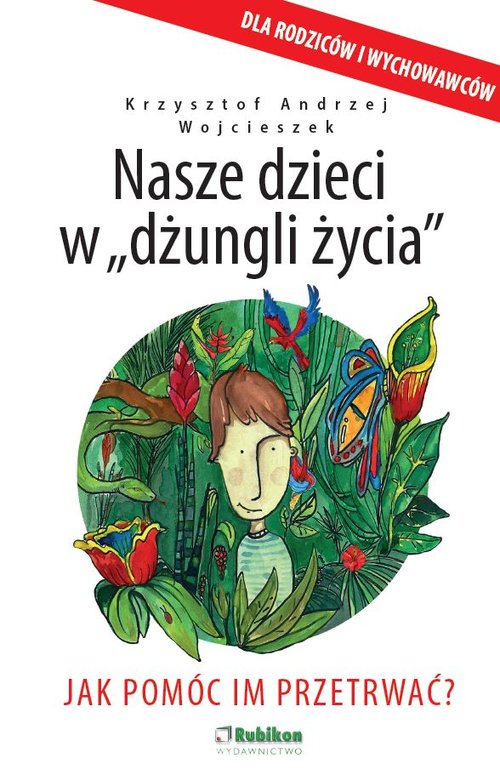 Image of Nasze dzieci w dżungli życia Jak pomóc im przetrwać?
