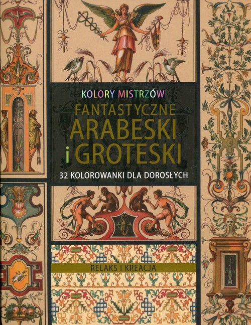 Image of Relaks i kreacja Kolory mistrzów Fantastyczne arabeski i groteski