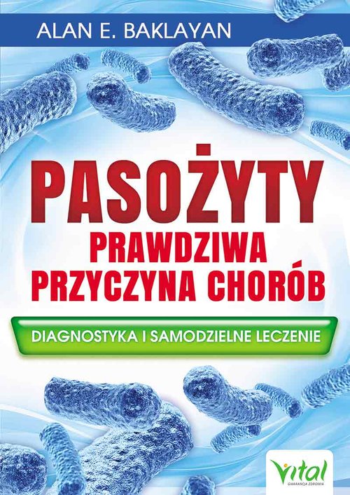 Image of Pasożyty Prawdziwa przyczyna chorób Diagnostyka i samodzielne leczenie