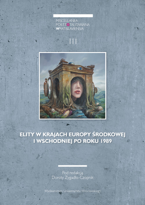 Image of Miscellanea Posttotalitariana Wratislaviensia 3/2015 Elity w krajach Europy Środkowej i Wschodniej po roku 1989