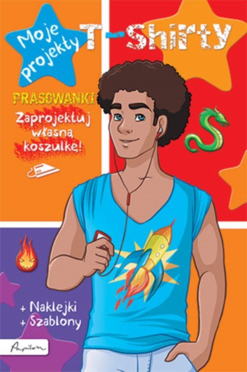 Image of Moje projekty T-shirty Książka z prasowankami, naklejkami i szablonami