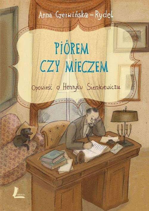 Image of Piórem czy mieczem Opowieść o Henryku Sienkiewiczu