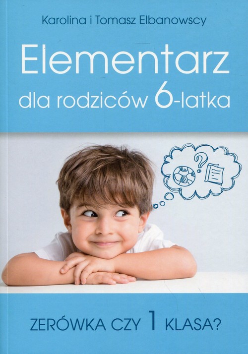 Image of Elementarz dla rodziców 6-latka Zerówka czy 1 klasa?