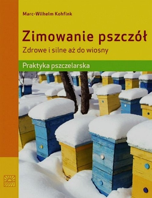Image of Zimowanie pszczół Zdrowe i silne aż do wiosny Praktyka pszczelarska