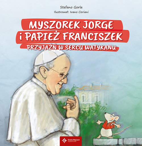 Image of Myszorek Jorge i papież Franciszek Przyjaźń w sercu Watykanu