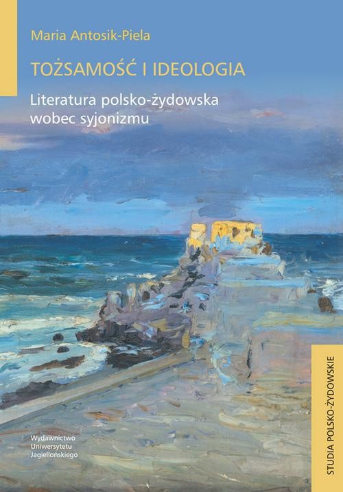 Image of Tożsamość i ideologia Literatura polsko-żydowska wobec syjonizmu