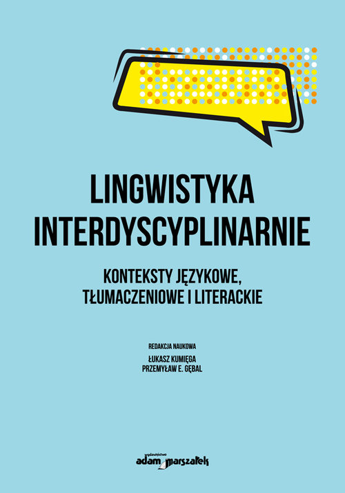 Image of Lingwistyka interdyscyplinarnie. Konteksty językowe, tłumaczeniowe i literackie