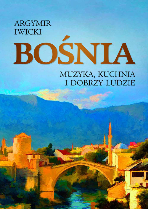 Image of Bośnia Muzyka, kuchnia i dobrzy ludzie
