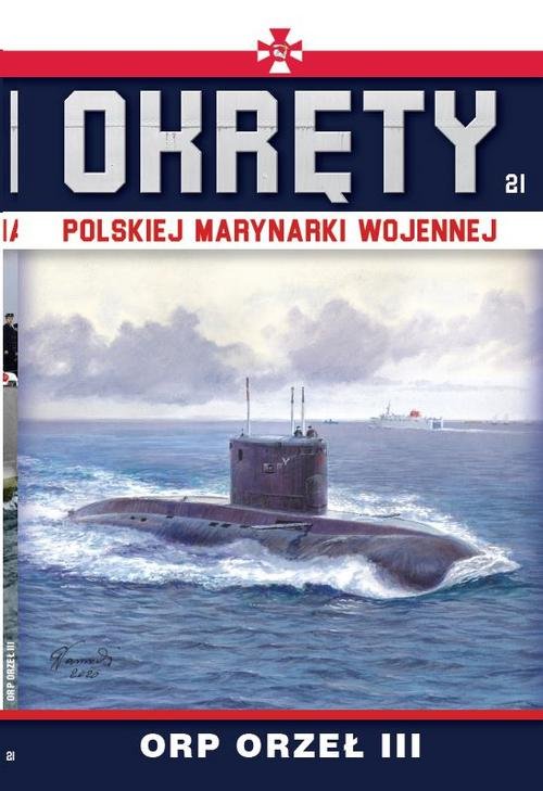 Image of Okręty Polskiej Marynarki Wojennej Tom 21 ORP ORZEŁ III