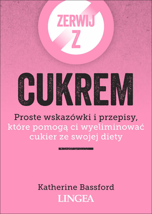 Image of Zerwij z cukrem Proste wskazówki i przepisy, które pomogą ci wyeliminować cukier ze swojej diety