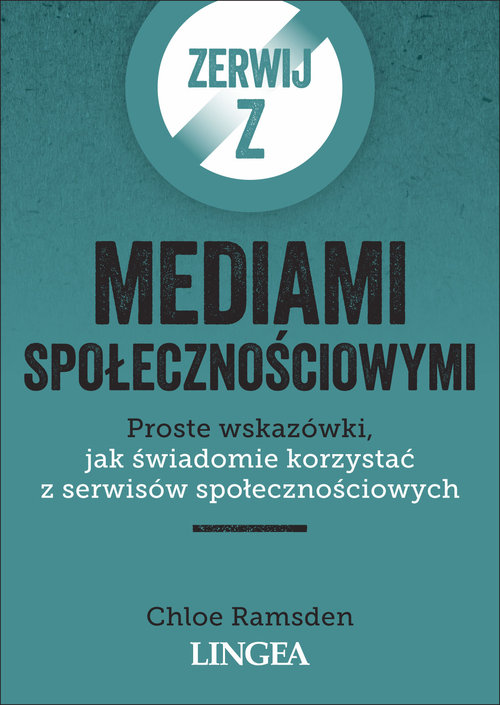 Image of Zerwij z mediami społecznościowymi Proste wskazówki, jak świadomie korzystać z serwisów społecznościowych