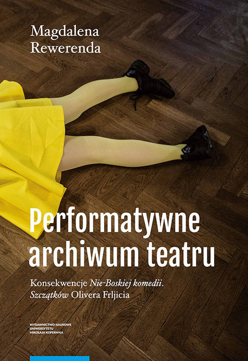 Image of Performatywne archiwum teatru Konsekwencje „Nie-Boskiej komedii. Szczątków” Olivera Frljicia