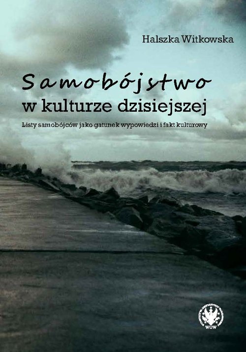 Image of Samobójstwo w kulturze dzisiejszej Listy samobójców jako gatunek wypowiedzi i fakt kulturowy
