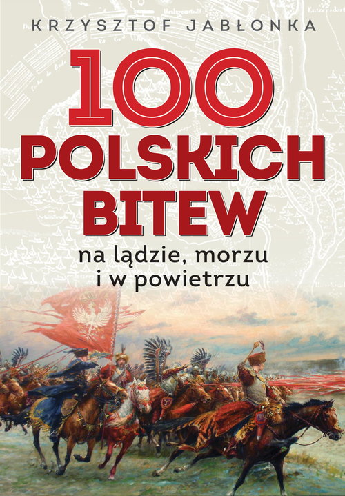 Image of 100 polskich bitew na lądzie, morzu i w powietrzu