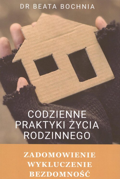 Image of Codzienne praktyki życia rodzinnego Zadomowienie, wykluczenie, bezdomność