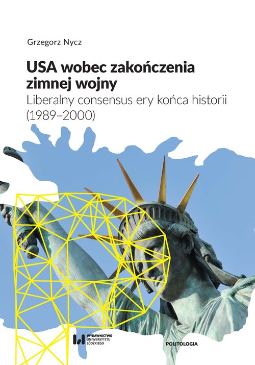Image of USA wobec zakończenia zimnej wojny Liberalny consensus ery końca historii (1989–2000)