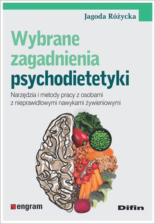 Image of Wybrane zagadnienia psychodietetyki Narzędzia i metody pracy z osobami z nieprawidłowymi nawykami żywieniowymi