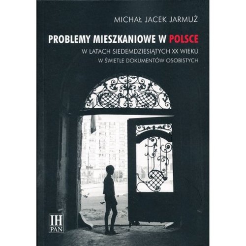 Image of Problemy mieszkaniowe w Polsce w latach siedemdziesiątych XX wieku w świetle dokumentów osobistych
