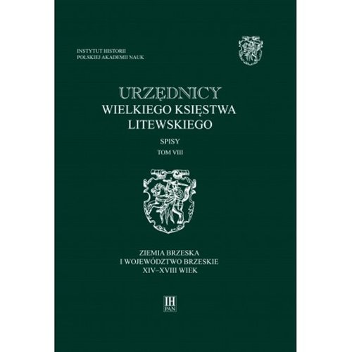 Image of Urzędnicy Wielkiego Księstwa Litewskiego Tom 8 Spisy Ziemia brzeska i województwo brzeskie XIV-XVIII wiek