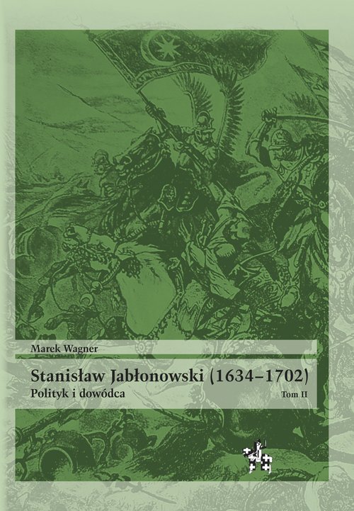 Image of Stanisław Jabłonowski (1634-1702) Polityk i dowódca Tom 2